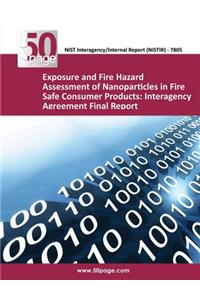 Exposure and Fire Hazard Assessment of Nanoparticles in Fire Safe Consumer Products