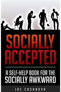 Socially Accepted: A Self-Help Book for the Socially Awkward