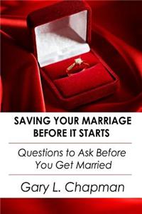 Saving Your Marriage Before It Starts: Questions to Ask Before You Get Married