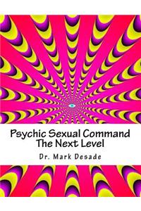 Psychic Sexual Command the Next Level: Psychic Commanding Series Book I