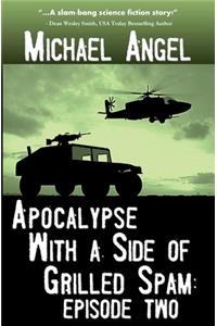 Apocalypse With a Side of Grilled Spam - Episode Two