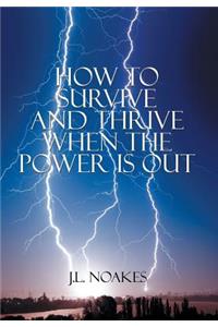 How to Survive and Thrive When the Power is Out