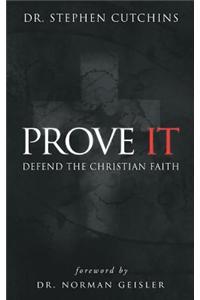 Prove It: Defend the Christian Faith