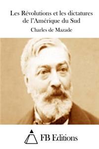 Les Révolutions et les dictatures de l'Amérique du Sud