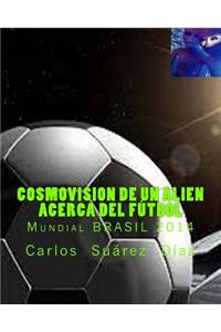Cosmovision de un Alien acerca del Futbol