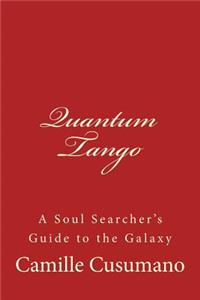 Quantum Tango: A Soul Searcher's Guide to the Galaxy