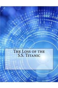 The Loss of the S.S. Titanic