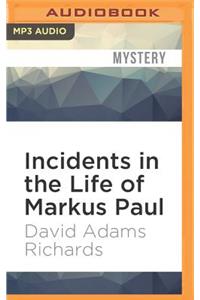 Incidents in the Life of Markus Paul