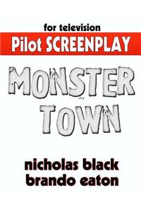 Monster Town - Original Pilot Screenplay