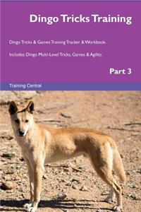 Dingo Tricks Training Dingo Tricks & Games Training Tracker & Workbook. Includes: Dingo Multi-Level Tricks, Games & Agility. Part 3