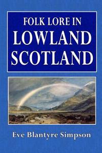 Folk Lore in Lowland Scotland