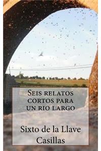 Seis relatos cortos para un rio largo