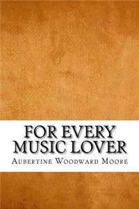 For Every Music Lover
