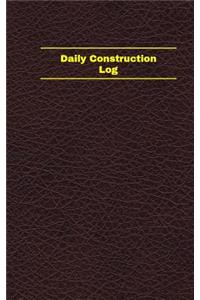 Daily Construction Log (Logbook, Journal - 96 pages, 5 x 8 inches)