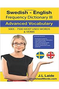 Swedish English Frequency Dictionary III Advanced Vocabulary: 5001 -7500 Most Used Words & Verbs: Volume 3