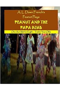 Peanut and the Papa Djab (Peanut Plays)