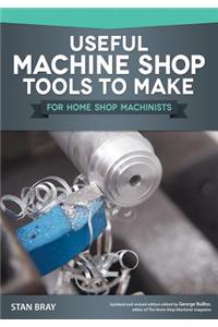 Useful Machine Shop Tools to Make for Home Shop Machinists