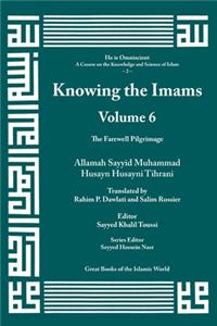 Knowing the Imams Volume 6: The Farewell Pilgrimage