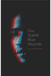 Our Scarlet Blue Wounds