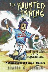 The Haunted Inning and More Tales of the Supernatural