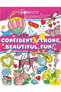 Forever Inspired Coloring Book: Confident, Strong, Beautiful, Fun!