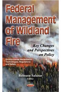 Federal Management of Wildland Fire
