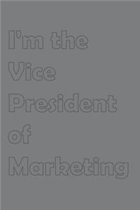 I'm the Vice President of Marketing: Stylish matte cover / 6x9" 100 Pages Diary / 2020 Daily Planner - To Do List, Appointment Notebook