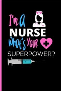 I'm A Nurse What's Your Superpower Notebook