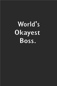 World's Okayest Boss.