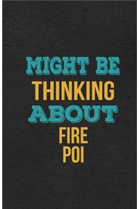 Might Be Thinking About Fire Poi A5 Lined Notebook