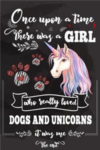 Once Upon A Time There Was A Girl Who Loved Dogs and Unicorns It Was Me The End
