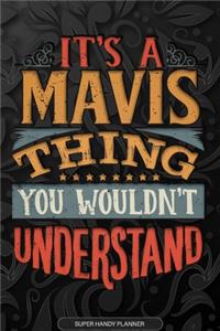 Its A Mavis Thing You Wouldnt Understand: Mavis Name Planner With Notebook Journal Calendar Personal Goals Password Manager & Much More, Perfect Gift For Mavis