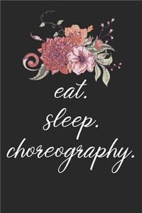 eat. sleep. choreography. - Lined Notebook