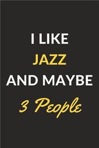 I Like Jazz And Maybe 3 People