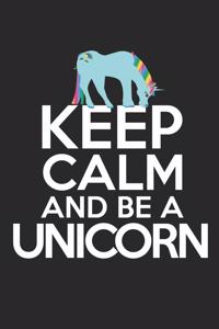 Keep calm and be a unicorn