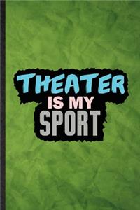 Theater Is My Sport