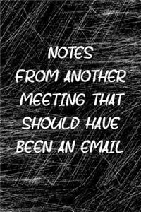Notes From Another Meeting That Should Have Been An Email