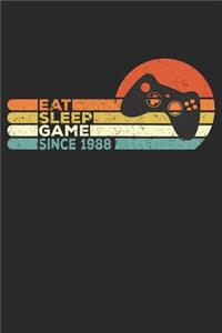 Eat Sleep Game Since 1988 Notebook Birthday Gift