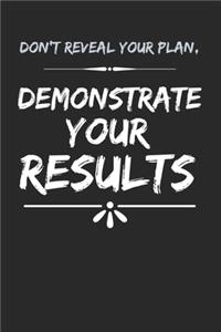 Don't Reveal Your Plan, Demonstrate Your Results