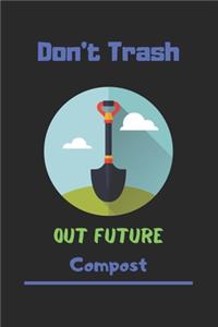 Don't Trash out Future Compost