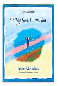 Blue Mountain Arts 2022 Calendar to My Son, I Love You 12 X 12 In. 12-Month Hanging Wall Calendar by Susan Polis Schutz Shares Love and Encouragement from Mother to Son
