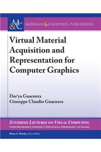 Virtual Material Acquisition and Representation for Computer Graphics