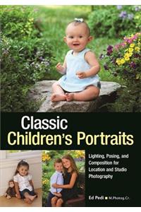 Classic Children's Portraits: Lighting, Posing, And Composition For Location And Studio Photography
