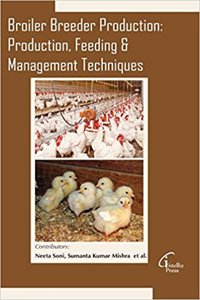 Broiler Breeder Production : Production , Feeding Management Techniques