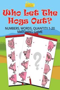 Who Let the Hogs Out? Numbers, Words, Quantity 1-20 Matching Game