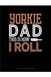 Yorkie Dad This Is How I Roll