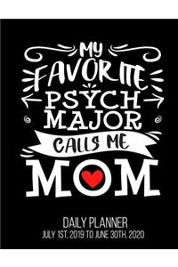 My Favorite Psych Major Calls Me Mom Daily Planner July 1st, 2019 To June 30th, 2020