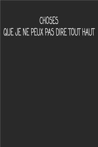 Choses Que Je Ne Peux Pas Dire Tout Haut
