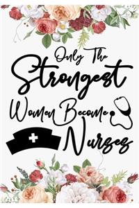 only the strongest women become nurses