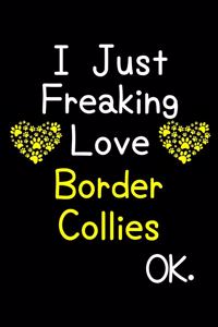 I Just Freaking Love Border Collies OK.